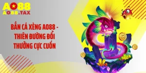 Bắn Cá Xèng AO88 - Thiên Đường Đổi Thưởng Cực Cuốn