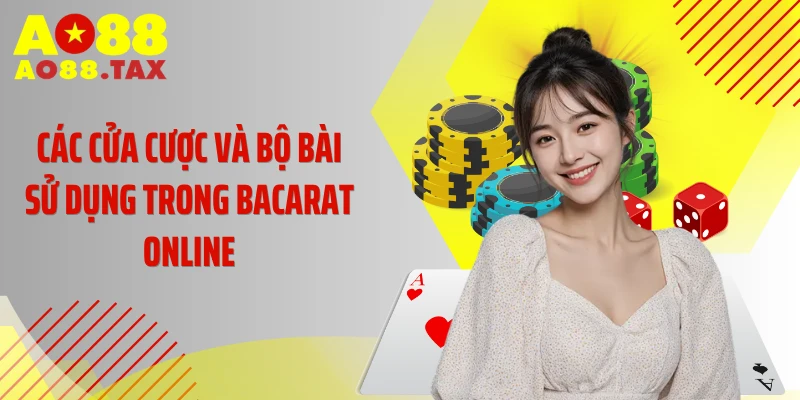 Các cửa cược và bộ bài sử dụng trong bacarat online