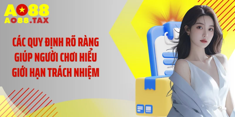 Các quy định rõ ràng giúp người chơi hiểu giới hạn trách nhiệm