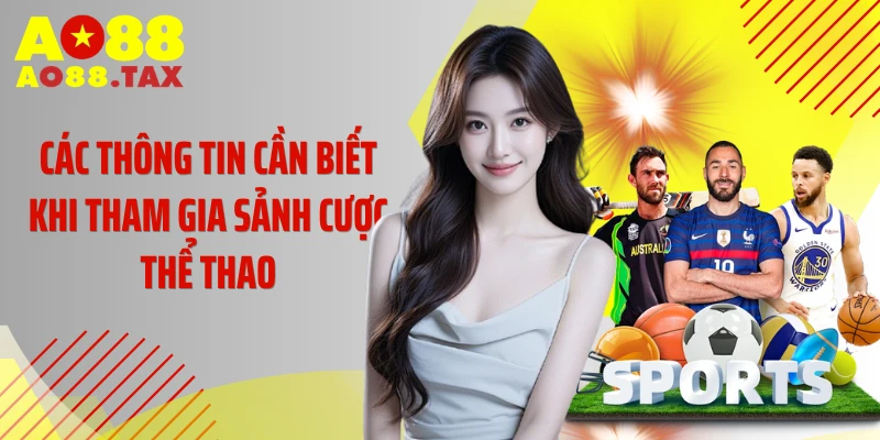 Các thông tin cần biết khi tham gia sảnh cược thể thao