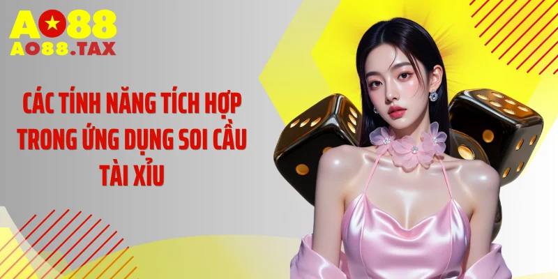 Các tính năng tích hợp trong ứng dụng soi cầu tài xỉu