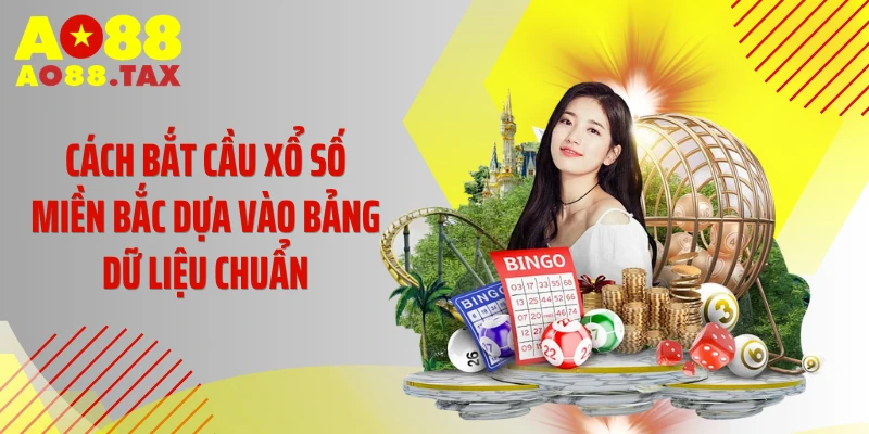 Cách bắt cầu xổ số miền Bắc dựa vào bảng dữ liệu chuẩn