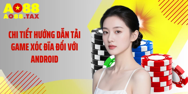 Chi tiết hướng dẫn tải game xóc đĩa đối với Android