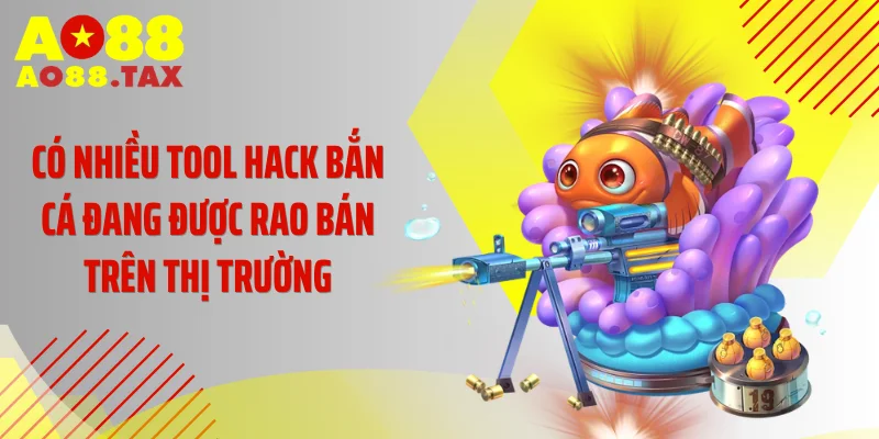 Có nhiều tool hack bắn cá đang được rao bán trên thị trường