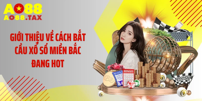 Giới thiệu về cách bắt cầu xổ số miền Bắc đang hot