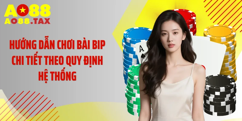 Hướng dẫn chơi bài bip chi tiết theo quy định hệ thống