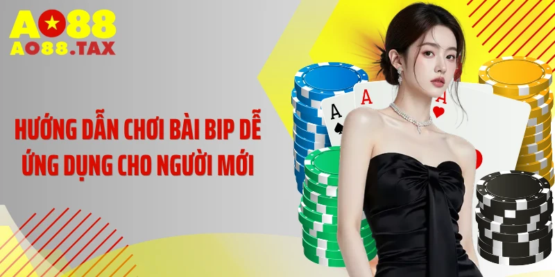 Hướng dẫn chơi bài bip dễ ứng dụng cho người mới
