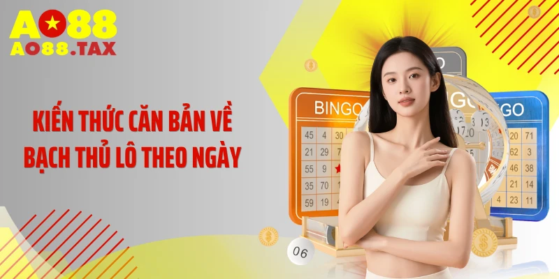 Tuyệt Chiêu Bắt Cầu Bạch Thủ Lô Theo Ngày Cực Chuẩn 2 Kiến thức căn bản về bạch thủ lô theo ngày