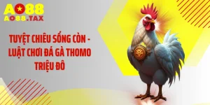Tuyệt Chiêu Sống Còn - Luật Chơi Đá Gà Thomo Triệu Đô
