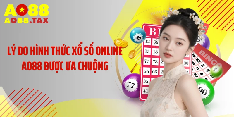 Lý do hình thức xổ số online AO88 được ưa chuộng