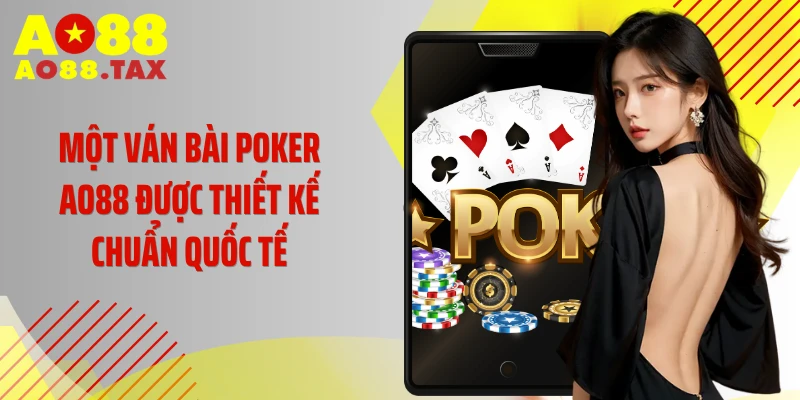 Một ván bài Poker AO88 được thiết kế chuẩn quốc tế