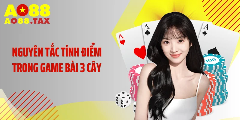 Nguyên tắc tính điểm trong game bài 3 cây
