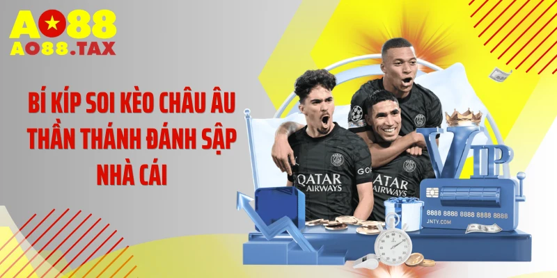 Bí Kíp Soi Kèo Châu Âu Thần Thánh Đánh Sập Nhà Cái