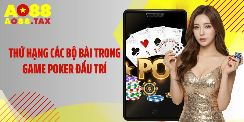 Thứ hạng các bộ bài trong game Poker đấu trí