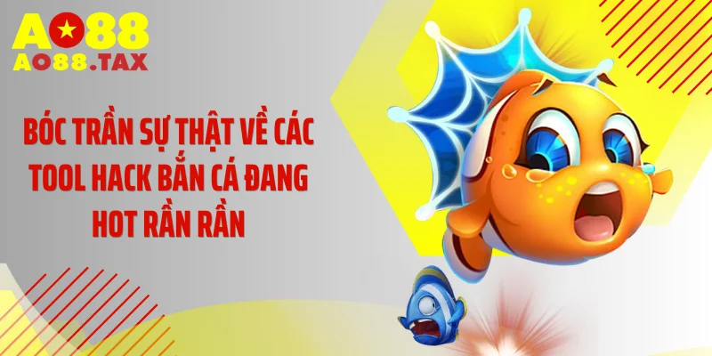 Bóc Trần Sự Thật Về 4 Tool Hack Bắn Cá Đang Hot Rần Rần