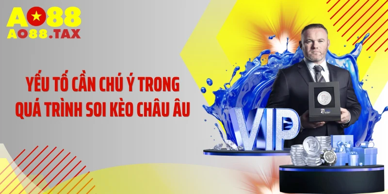 Yếu tố cần chú ý trong quá trình soi kèo châu Âu